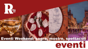 Eventi weekend Roma