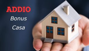 Addio bonus casa